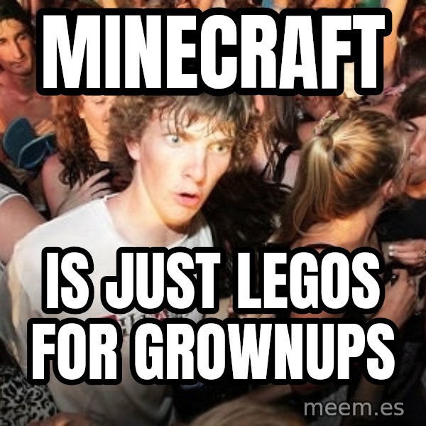 Sudden Realization Ralph meme: Minecraft / Is just Legos for Grownups