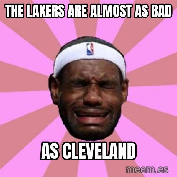 LeBron James meme: the lakers are almost as bad / as cleveland