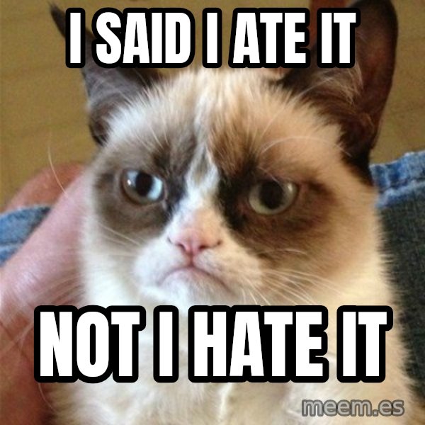 Grumpy Cat  meme: i said I ate it / not i hate it