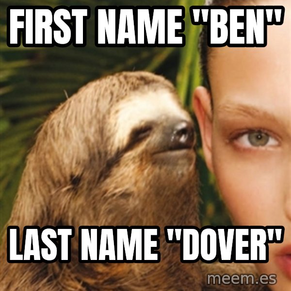The Rape Sloth meme: First name "Ben" / Last name "Dover"