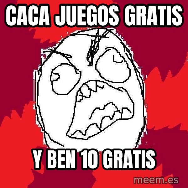 Rage FU meme: caca juegos gratis / y ben 10 gratis