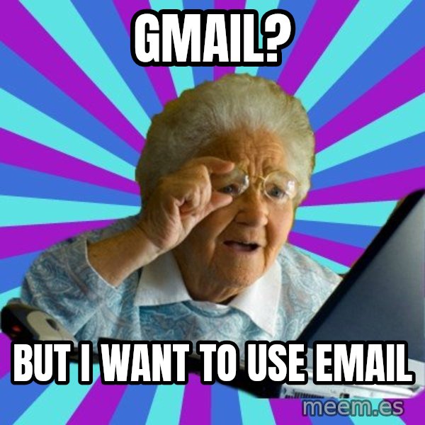 old lady meme: GMAIL? / but i want to use email