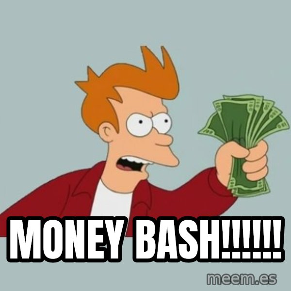 Shut Up And Take My Money Fry meme: Money bash!!!!!!
