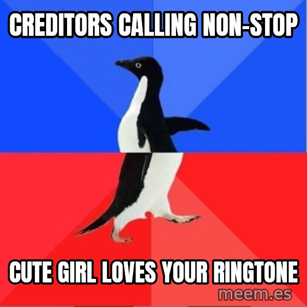 Socially Awkward to Awesome Penguin meme: creditors calling non-stop / cute girl loves your ringtone