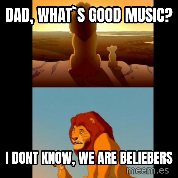 Lion King Shadowy Place meme: Dad, what`s good music? / I dont know, we are Beliebers