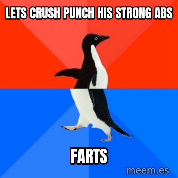 Socially Awesome Awkward Penguin meme: lets crush punch his strong abs / farts