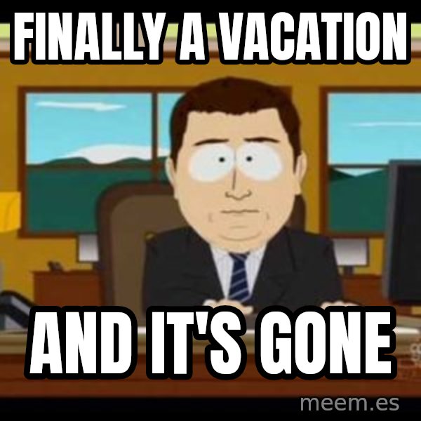 south park aand it's gone meme: finally a vacation / and it's gone
