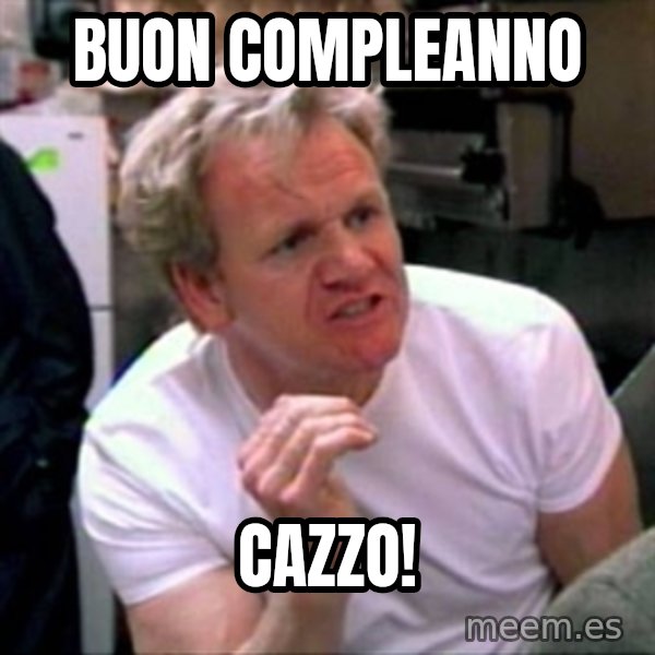 Gordon Ramsay meme: Buon compleanno / cazzo!