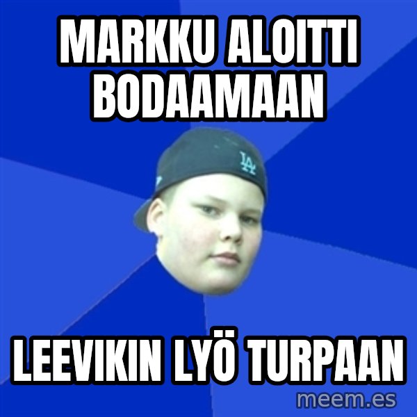 Jonnen Neuvo meme: MARKKU ALOITTI BODaAMAAN / LEEVIKIN LYÖ TURPAAN
