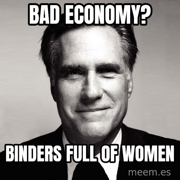 RomneyMakes.com meme: Bad Economy? / Binders full of women