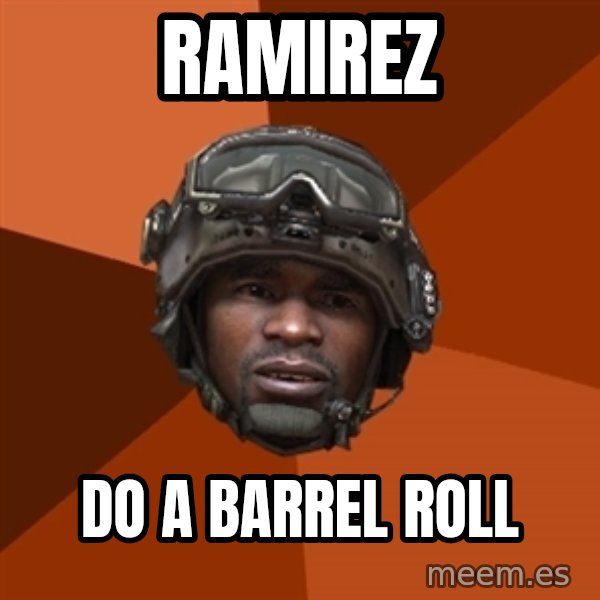 Sgt. Foley meme: RAMIREZ / do a barrel roll