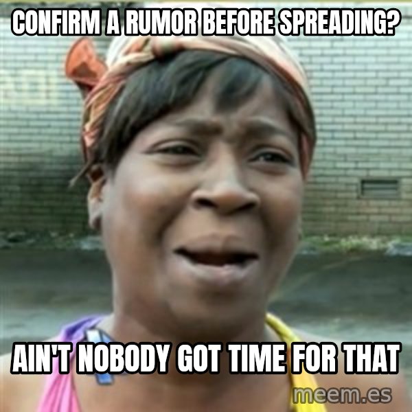 Ain't Nobody got time fo that meme: Confirm a rumor before spreading? / Ain't nobody got time for that