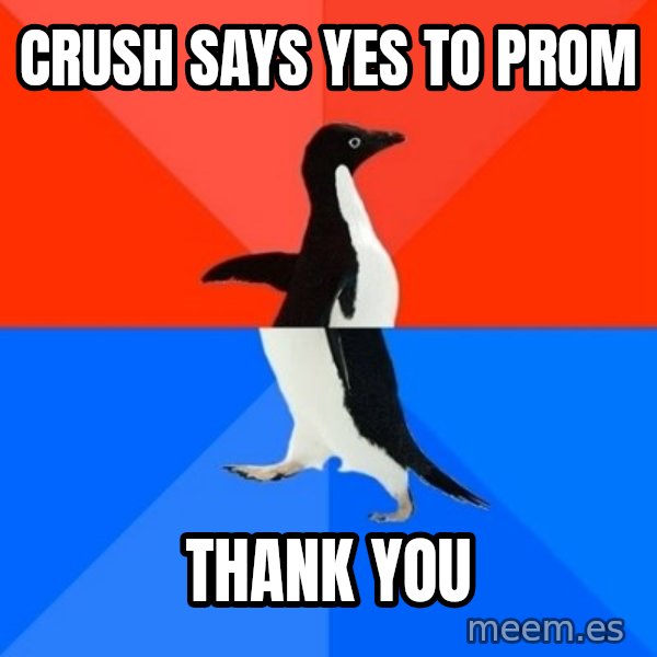 Socially Awesome Awkward Penguin meme: CRUSH SAYS YES TO PROM / THANK YOU