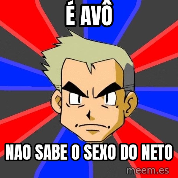 Professor Oak meme: é avÔ / nao sabe o sexo do neto