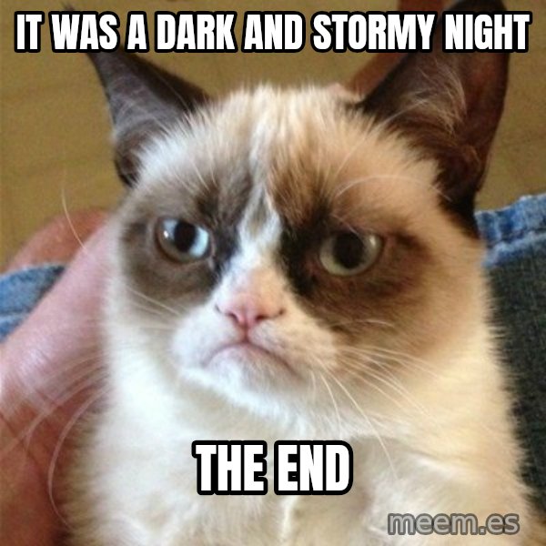 Grumpy Cat  meme: it was a dark and stormy night / the end
