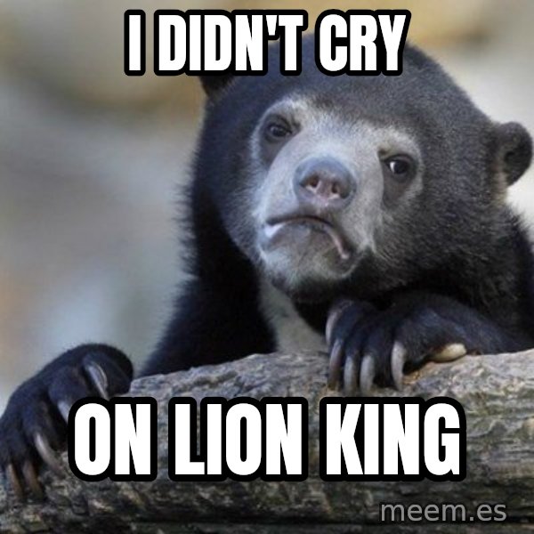 Confession Bear meme: I DIDN'T CRY / ON LION kING