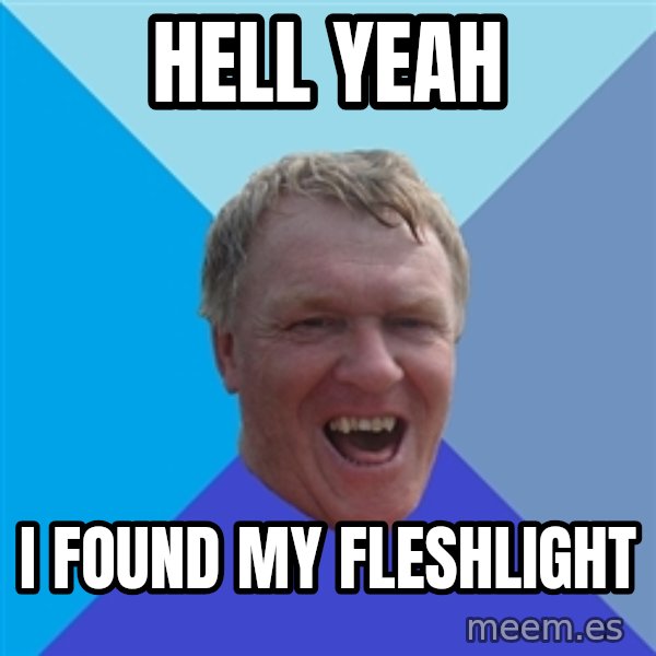 YAAZZ meme: HEll yeah / i found my fleshlight