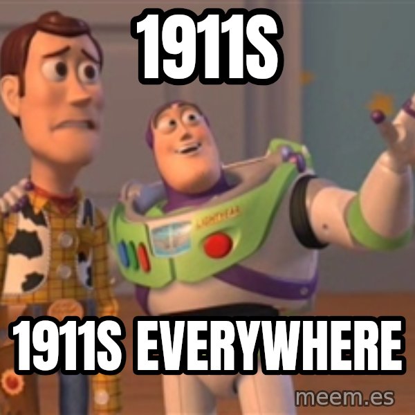 Tseverywhere meme: 1911S / 1911S EVERYWHERE