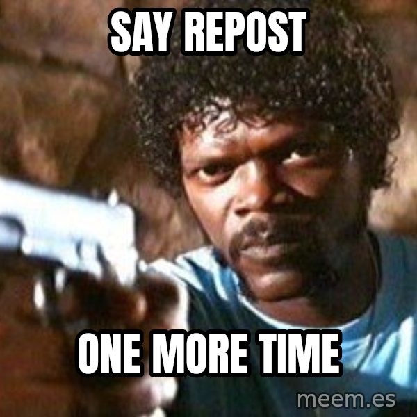 Pulp Fiction meme: Say repost / one more time