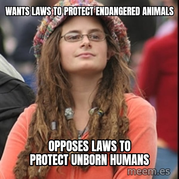 College Liberal meme: wants laws to protect endangered animals / opposes laws to protect unborn humans