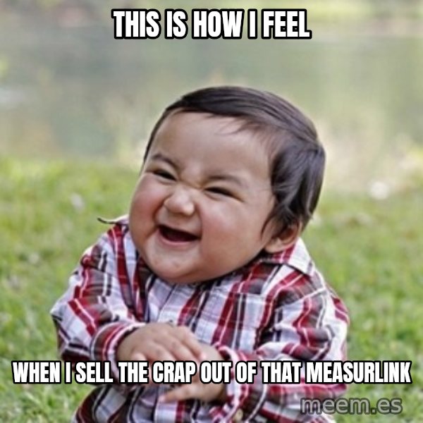 evil toddler kid2 meme: This is how I feel / when i sell the CRAP out of that measurlink