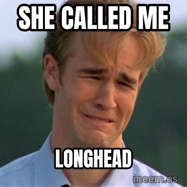 Dawson Crying meme: she called me / longhead