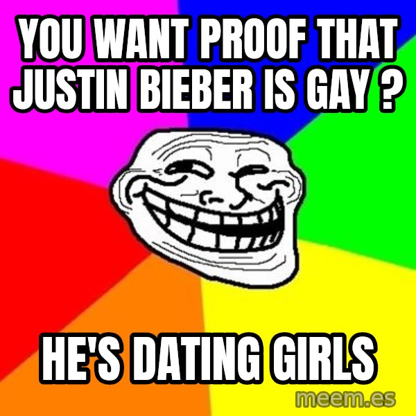 Trollface meme: You want PROOF THAT JUSTIN BIEBER IS GAY ? / HE'S DATING GIRLS