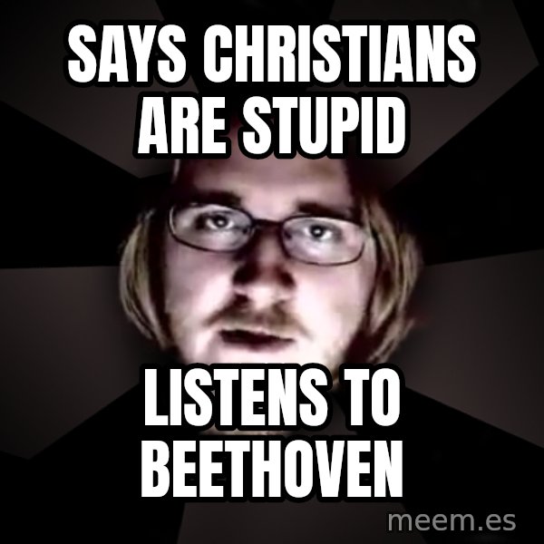 typical atheist meme: says Christians are stupid / listens to beethoven