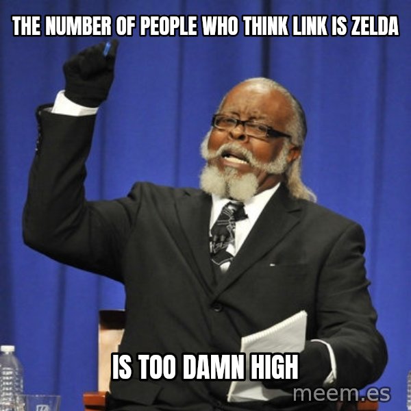 Rent Is Too Damn High meme: The number of people who think link is zelda / is too damn high