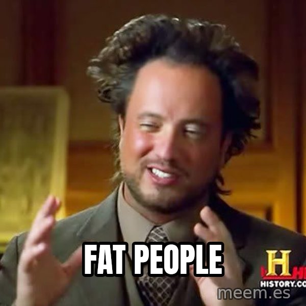 Ancient Aliens meme: fat people