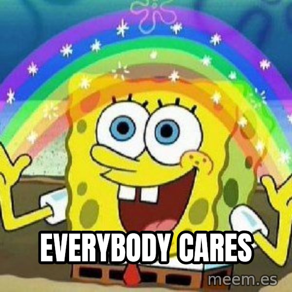Imagination meme: EVERYBODY CARES