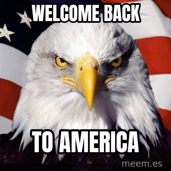 American Pride Eagle meme: Welcome Back / To America