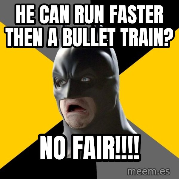 Bad Factman meme: HE CAN RUN FASTER THEN A BULLET TRAIN? / NO FAIR!!!!