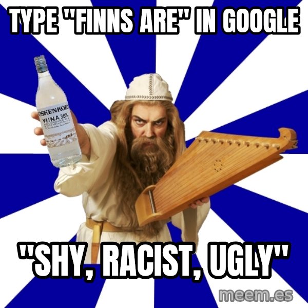 FinnishProblems meme: TYPE "FINNS ARE" IN GOOGLE / "SHY, RACIST, UGLY"