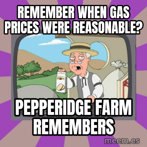 Pepperidge Farm Remembers FG meme: remember when gas prices were reasonable? / PEPPERIDGE FARM REMEMBERS