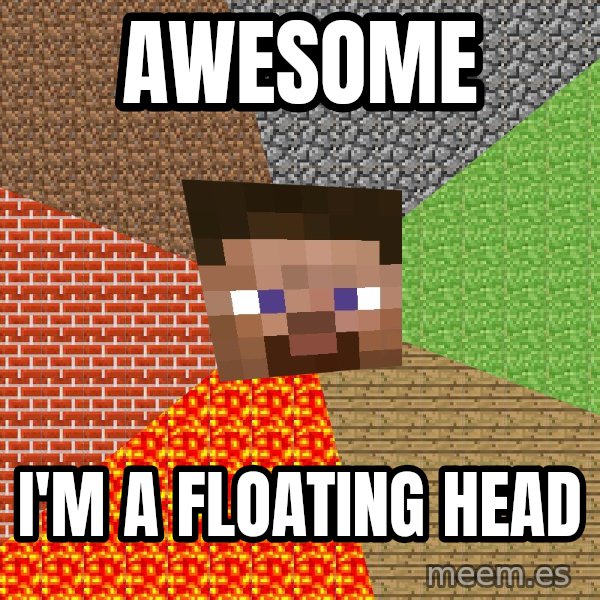 Minecraft Guy meme: AWESOME / I'M A FLOATING HEAD