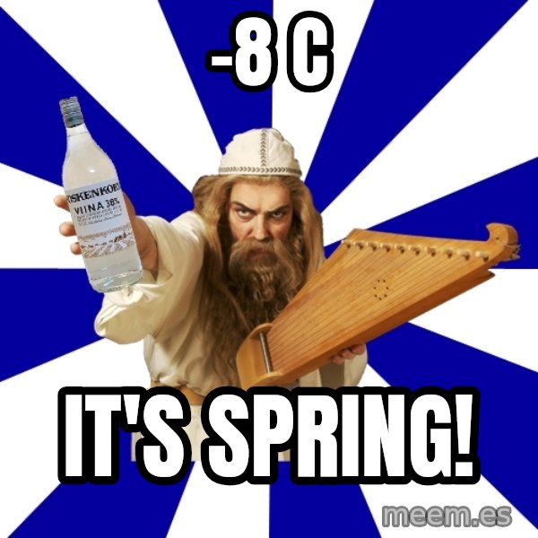 FinnishProblems meme: -8 C / IT'S SPRING!