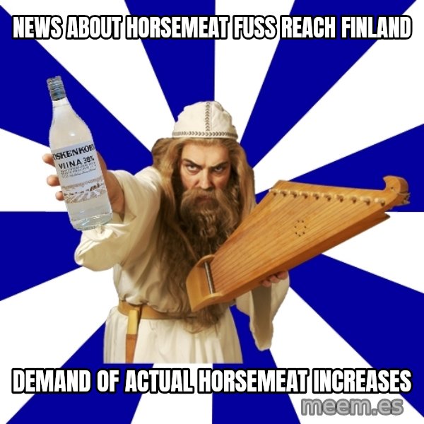 FinnishProblems meme: NEWS ABOUT HORSEMEAT fuss REACH FINLAND / demand of actual horsemeat increases