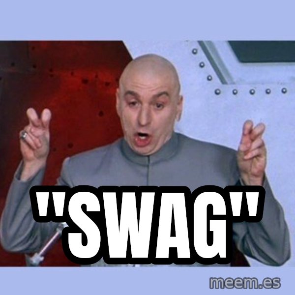 Dr Evil meme meme: "SWAG"