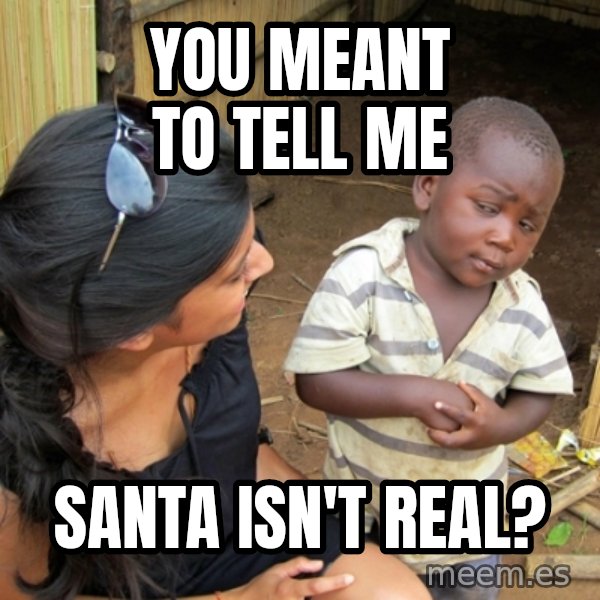 you mean to tell me black kid meme: you meant to tell me / santa isn't real?