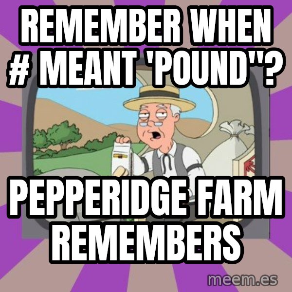 Pepperidge Farm Remembers Meme meme: REMEMBER WHEN # MEANT 'POUND"? / PEPPERIDGE FARM REMEMBERS