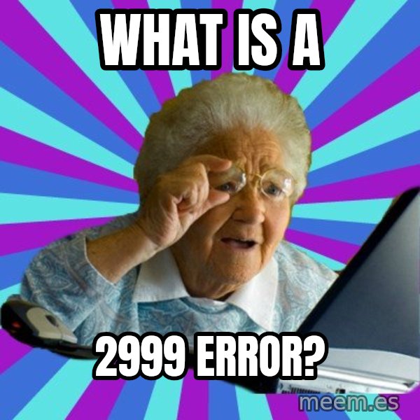old lady meme: what is a / 2999 error?