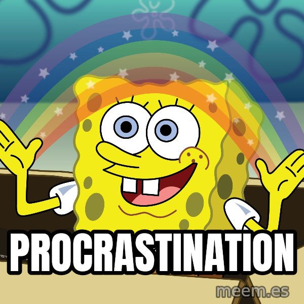 spongebob rainbow meme: PROCRASTINATION