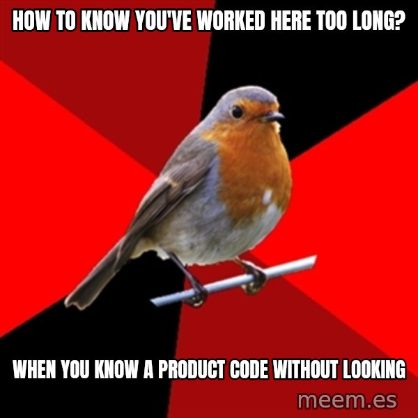 Retail Robin meme: How to know you've worked here too long? / When you know A product code without looking