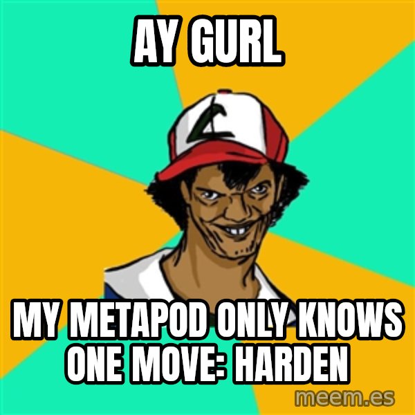 Ash Pedreiro meme: ay gurl / my metapod only knows one move: harden