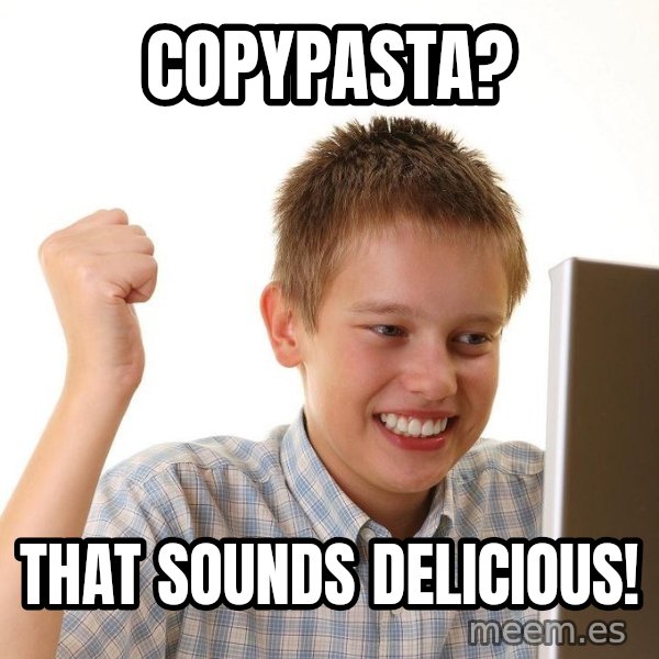 First Day on the internet kid meme: CopyPasta? / That sounds delicious!