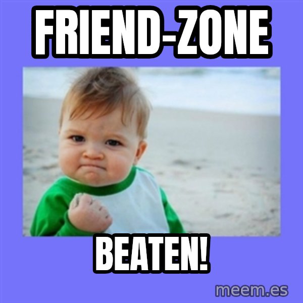 Baby fist meme: Friend-zone / Beaten!