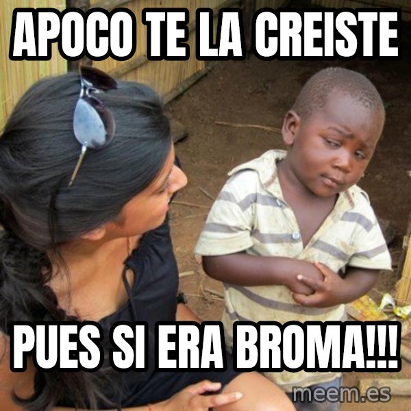 skeptical black kid meme: apoco te la creiste / pues si era broma!!!