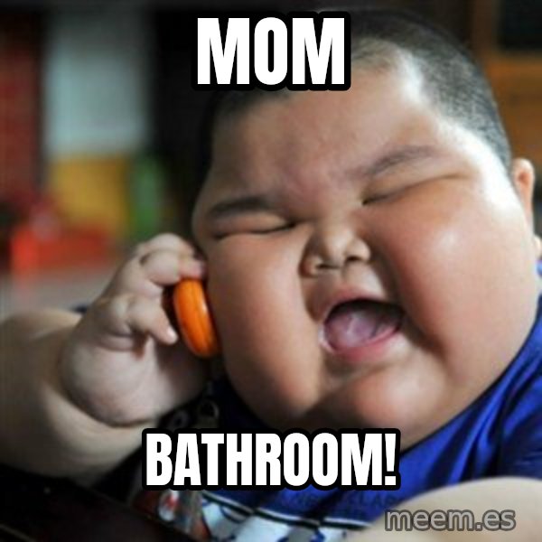 fat chinese kid meme: MOM / Bathroom!