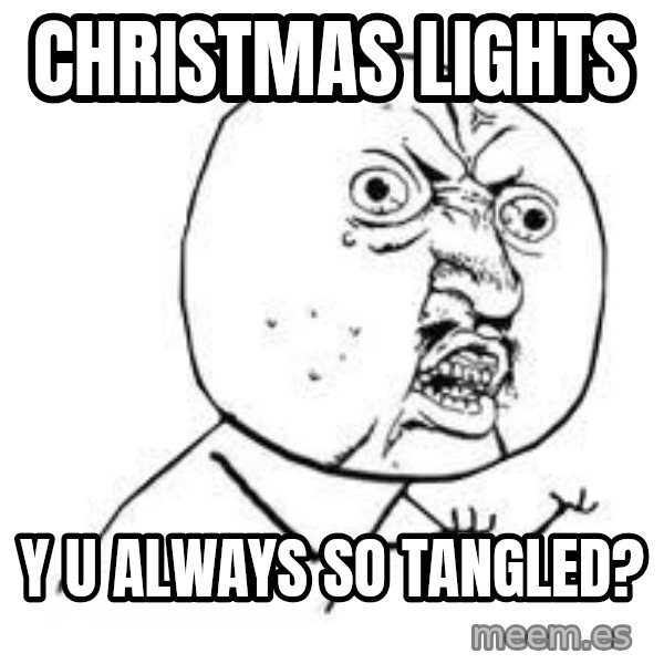 Y U SO meme: christmas lights / y u always so tangled?